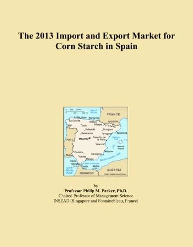 The 2013 Import and Export Market for Corn Starch in Spain