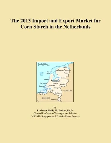 The 2013 Import and Export Market for Corn Starch in the Netherlands