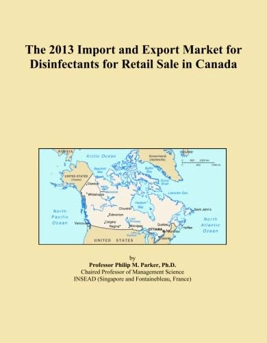 The 2013 Import and Export Market for Disinfectants for Retail Sale in Canada