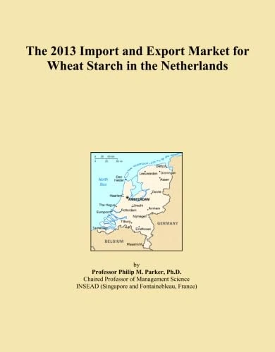 The 2013 Import and Export Market for Wheat Starch in the Netherlands