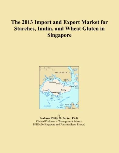 The 2013 Import and Export Market for Starches, Inulin, and Wheat Gluten in Singapore