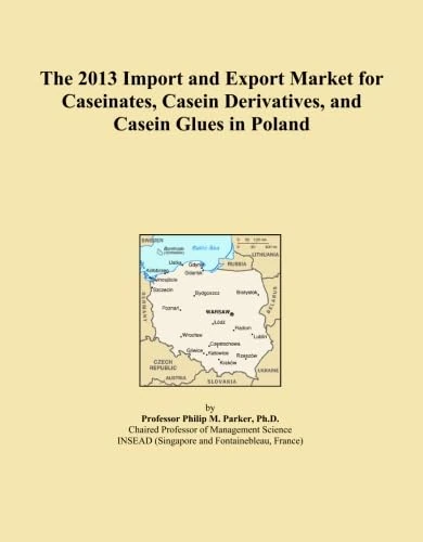 The 2013 Import and Export Market for Caseinates, Casein Derivatives, and Casein Glues in Poland