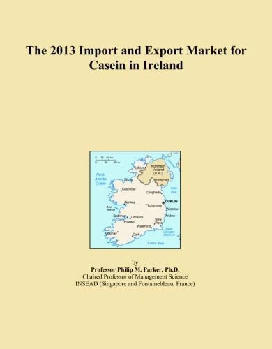 The 2013 Import and Export Market for Casein in Ireland