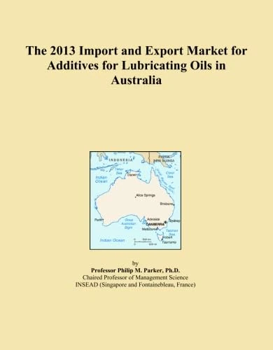 The 2013 Import and Export Market for Additives for Lubricating Oils in Australia