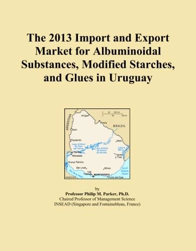 2013 Import Export Market Albuminoidal Substances Uruguay