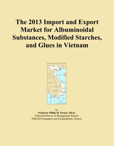 The 2013 Import and Export Market for Albuminoidal Substances, Modified Starches, and Glues in Vietnam