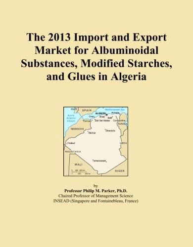 2013 Import Export Market Albuminoidal Substances Algeria