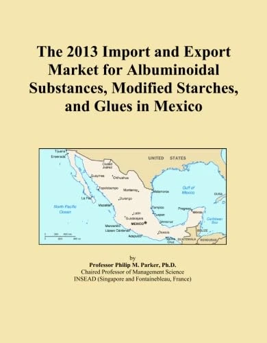 The 2013 Import and Export Market for Albuminoidal Substances, Modified Starches, and Glues in Mexico