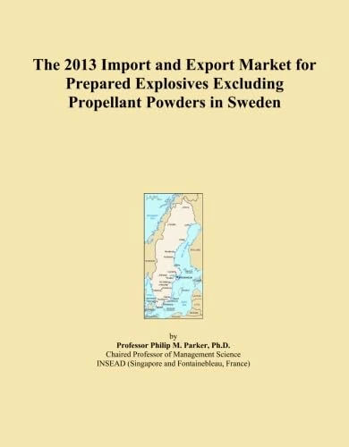 The 2013 Import and Export Market for Prepared Explosives Excluding Propellant Powders in Sweden