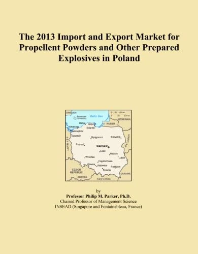 The 2013 Import and Export Market for Propellent Powders and Other Prepared Explosives in Poland
