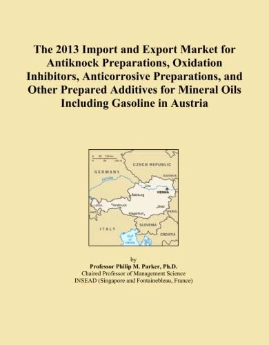 The 2013 Import and Export Market for Antiknock Preparations, Oxidation Inhibitors, Anticorrosive Preparations, and Other Prepared Additives for Mineral Oils Including Gasoline in Austria