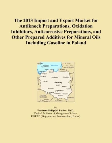 The 2013 Import and Export Market for Antiknock Preparations, Oxidation Inhibitors, Anticorrosive Preparations, and Other Prepared Additives for Mineral Oils Including Gasoline in Poland