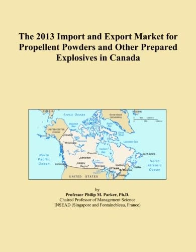 The 2013 Import and Export Market for Propellent Powders and Other Prepared Explosives in Canada