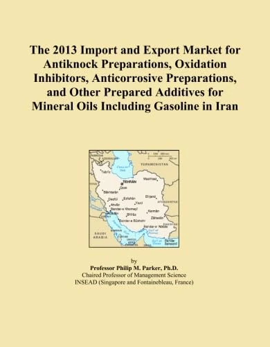 The 2013 Import and Export Market for Antiknock Preparations, Oxidation Inhibitors, Anticorrosive Preparations, and Other Prepared Additives for Mineral Oils Including Gasoline in Iran