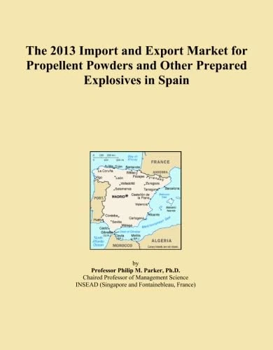 The 2013 Import and Export Market for Propellent Powders and Other Prepared Explosives in Spain