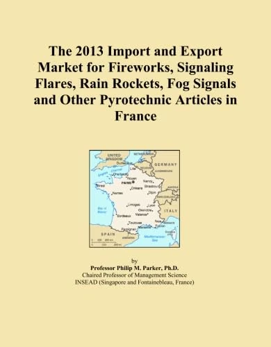 The 2013 Import and Export Market for Fireworks, Signaling Flares, Rain Rockets, Fog Signals and Other Pyrotechnic Articles in France