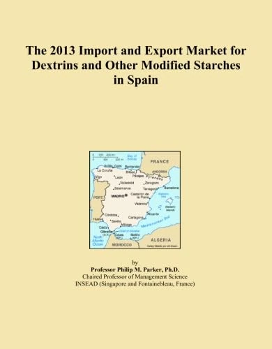 The 2013 Import and Export Market for Dextrins and Other Modified Starches in Spain