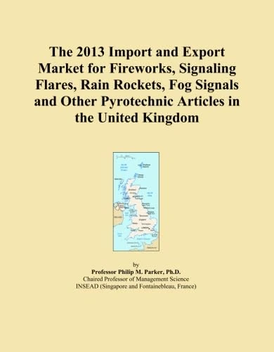 The 2013 Import and Export Market for Fireworks, Signaling Flares, Rain Rockets, Fog Signals and Other Pyrotechnic Articles in the United Kingdom