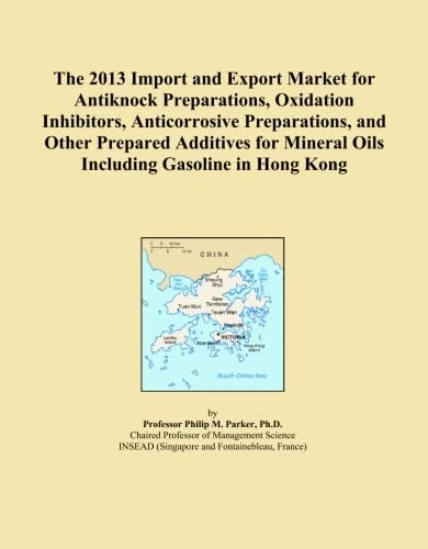 The 2013 Import and Export Market for Antiknock Preparations, Oxidation Inhibitors, Anticorrosive Preparations, and Other Prepared Additives for Mineral Oils Including Gasoline in Hong Kong