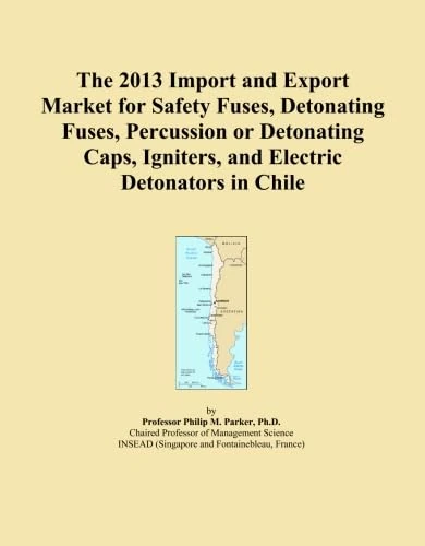 The 2013 Import and Export Market for Safety Fuses, Detonating Fuses, Percussion or Detonating Caps, Igniters, and Electric Detonators in Chile