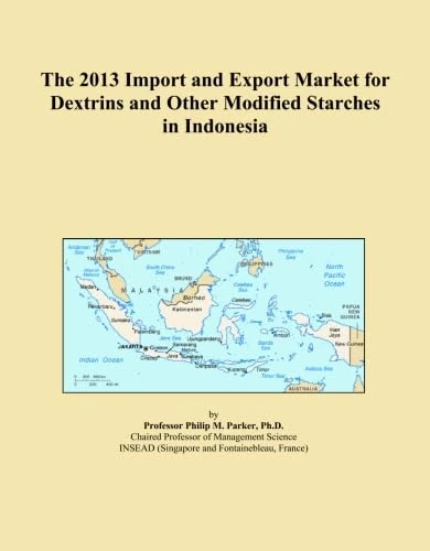 The 2013 Import and Export Market for Dextrins and Other Modified Starches in Indonesia