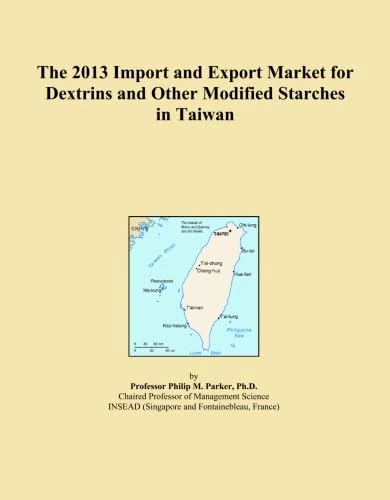 The 2013 Import and Export Market for Dextrins and Other Modified Starches in Taiwan