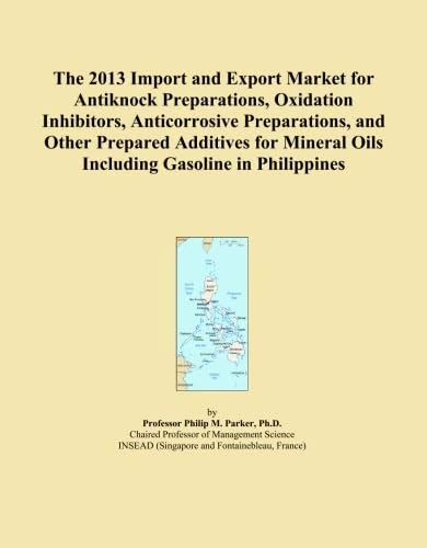 The 2013 Import and Export Market for Antiknock Preparations, Oxidation Inhibitors, Anticorrosive Preparations, and Other Prepared Additives for Mineral Oils Including Gasoline in Philippines
