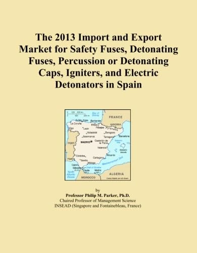 The 2013 Import and Export Market for Safety Fuses, Detonating Fuses, Percussion or Detonating Caps, Igniters, and Electric Detonators in Spain