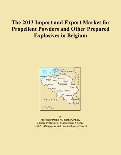 The 2013 Import and Export Market for Propellent Powders and Other Prepared Explosives in Belgium