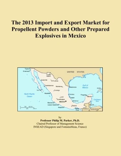The 2013 Import and Export Market for Propellent Powders and Other Prepared Explosives in Mexico