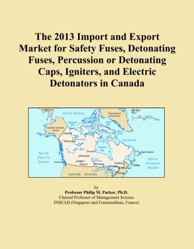 The 2013 Import and Export Market for Safety Fuses, Detonating Fuses, Percussion or Detonating Caps, Igniters, and Electric Detonators in Canada