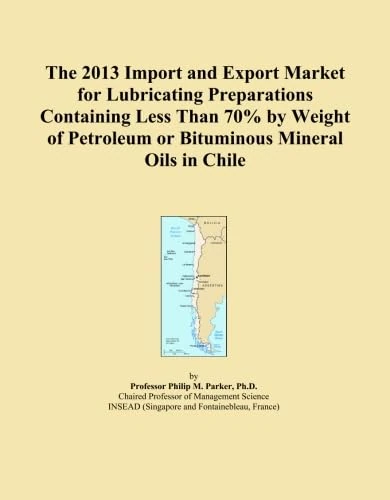 The 2013 Import and Export Market for Lubricating Preparations Containing Less Than 70% by Weight of Petroleum or Bituminous Mineral Oils in Chile