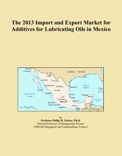 The 2013 Import and Export Market for Additives for Lubricating Oils in Mexico