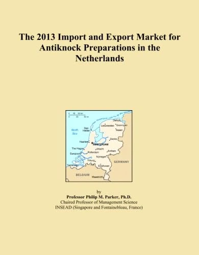 The 2013 Import and Export Market for Antiknock Preparations in the Netherlands