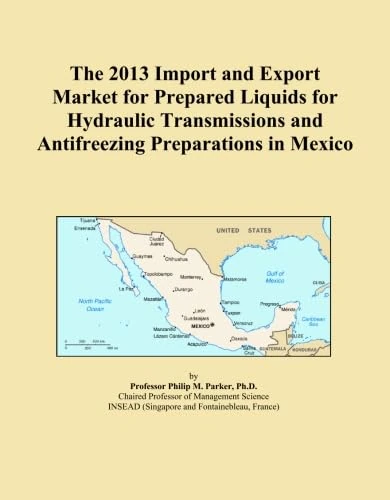 The 2013 Import and Export Market for Prepared Liquids for Hydraulic Transmissions and Antifreezing Preparations in Mexico