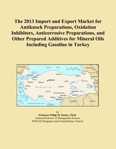 The 2013 Import and Export Market for Antiknock Preparations, Oxidation Inhibitors, Anticorrosive Preparations, and Other Prepared Additives for Mineral Oils Including Gasoline in Turkey