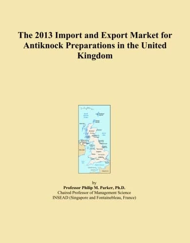 The 2013 Import and Export Market for Antiknock Preparations in the United Kingdom