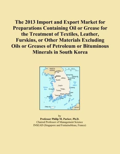 The 2013 Import and Export Market for Preparations Containing Oil or Grease for the Treatment of Textiles, Leather, Furskins, or Other Materials ... or Bituminous Minerals in South Korea