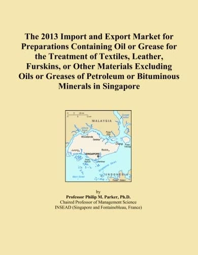 The 2013 Import and Export Market for Preparations Containing Oil or Grease for the Treatment of Textiles, Leather, Furskins, or Other Materials ... Petroleum or Bituminous Minerals in Singapore