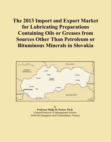 The 2013 Import and Export Market for Lubricating Preparations Containing Oils or Greases from Sources Other Than Petroleum or Bituminous Minerals in Slovakia