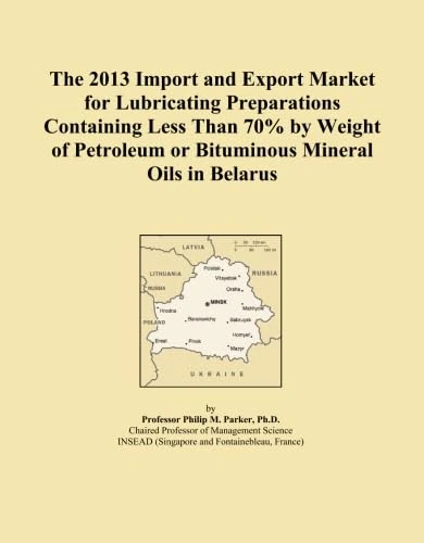 The 2013 Import and Export Market for Lubricating Preparations Containing Less Than 70% by Weight of Petroleum or Bituminous Mineral Oils in Belarus