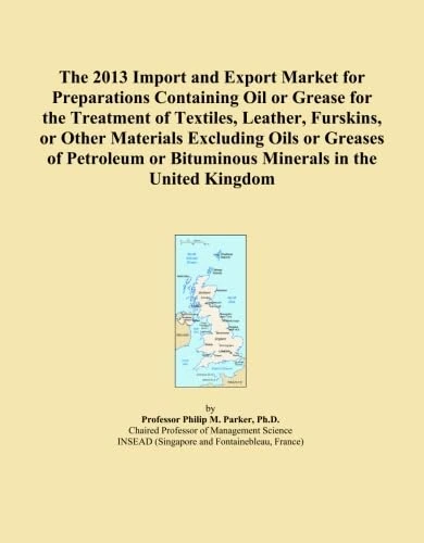 The 2013 Import and Export Market for Preparations Containing Oil or Grease for the Treatment of Textiles, Leather, Furskins, or Other Materials ... or Bituminous Minerals in the United Kingdom