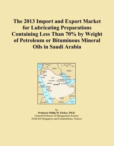 The 2013 Import and Export Market for Lubricating Preparations Containing Less Than 70% by Weight of Petroleum or Bituminous Mineral Oils in Saudi Arabia