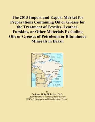 The 2013 Import and Export Market for Preparations Containing Oil or Grease for the Treatment of Textiles, Leather, Furskins, or Other Materials ... of Petroleum or Bituminous Minerals in Brazil