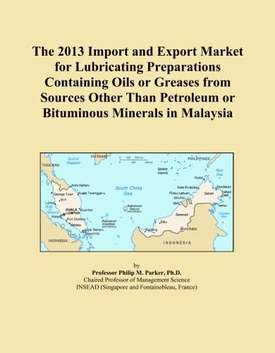 The 2013 Import and Export Market for Lubricating Preparations Containing Oils or Greases from Sources Other Than Petroleum or Bituminous Minerals in Malaysia