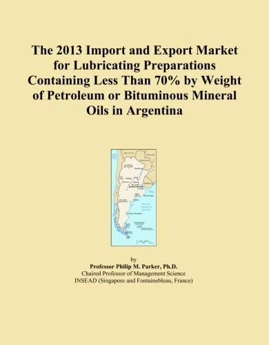 The 2013 Import and Export Market for Lubricating Preparations Containing Less Than 70% by Weight of Petroleum or Bituminous Mineral Oils in Argentina