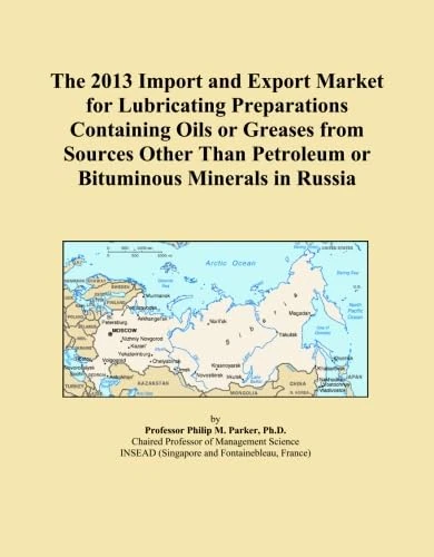 The 2013 Import and Export Market for Lubricating Preparations Containing Oils or Greases from Sources Other Than Petroleum or Bituminous Minerals in Russia