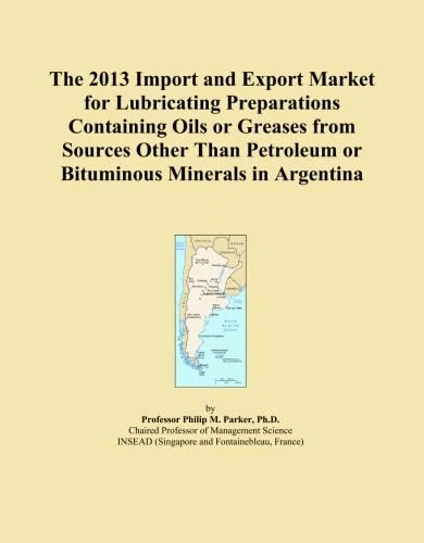 The 2013 Import and Export Market for Lubricating Preparations Containing Oils or Greases from Sources Other Than Petroleum or Bituminous Minerals in Argentina