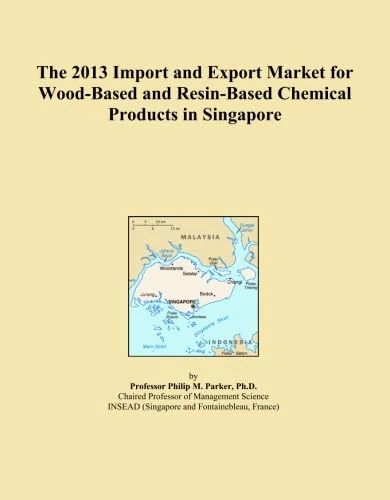 The 2013 Import and Export Market for Wood-Based and Resin-Based Chemical Products in Singapore