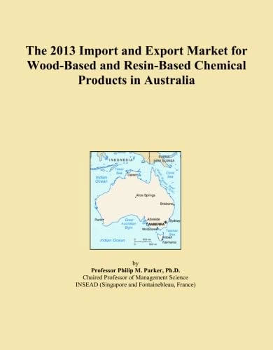 The 2013 Import and Export Market for Wood-Based and Resin-Based Chemical Products in Australia
